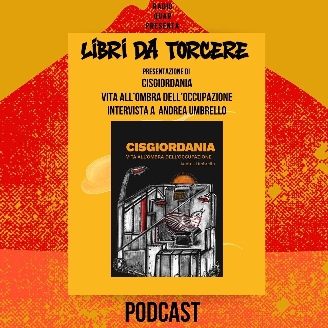 S01E126 – Presentazione del libro “Cisgiordania. Vita all’ombra dell’occupazione” – Intervista a Andrea Umbrello