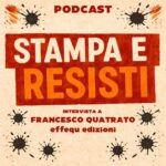 S01E140 – STAMPA E RESISTI - Intervista a Francesco Quatraro