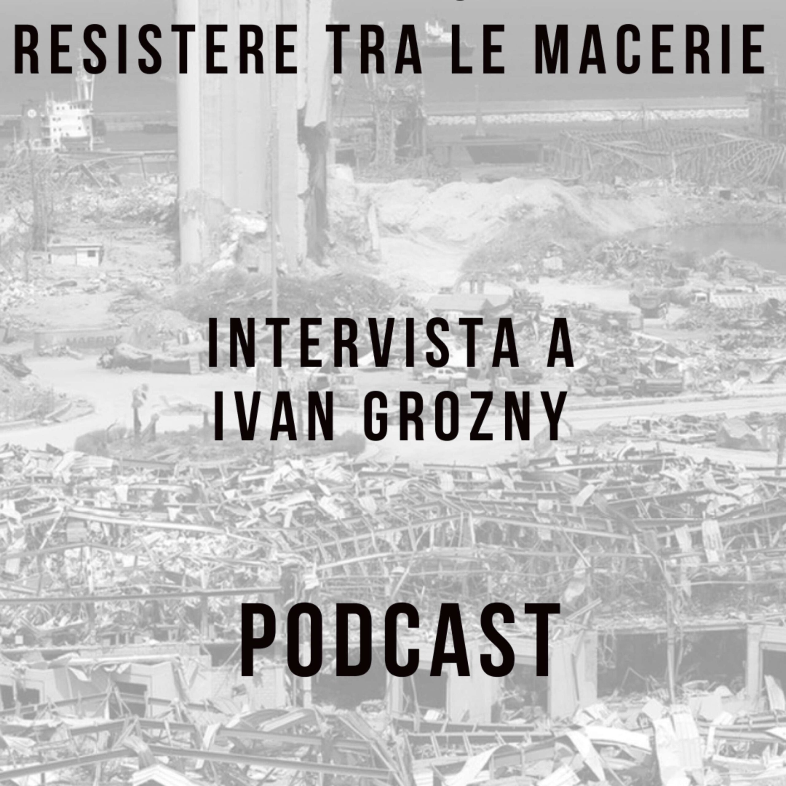 S01E164 – LIBANO: RESISTERE TRA LE MACERIE- Intervista a IVAN GROZNY episode artwork